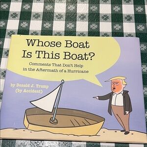 Whose Boat Is This Boat? Book.Donald J Trump .